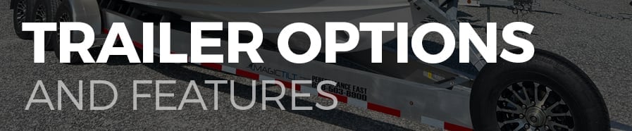 Trailer Options and Features Trailer Options and Features